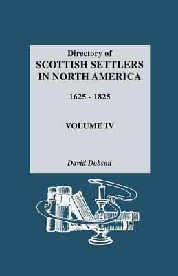 Directory of Scottish Settlers in North America, 1625-1825 - Dobson, David