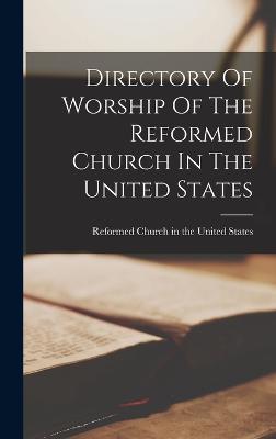 Directory Of Worship Of The Reformed Church In The United States - Reformed Church in the United States (Creator)