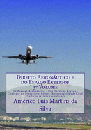 Direito Aeronautico e do Espaco Exterior - Volume 3: Do Pessoal Aeronautico - Dos Servicos Aereos - Contrato de Transporte Aereo - Responsabilidade Civil