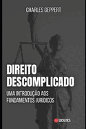 Direito Descomplicado: Uma Introduo aos Fundamentos Jurdicos