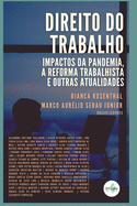 Direito Do Trabalho: Impactos Da Pandemia, a Reforma Trabalhista E Outras Atualidades