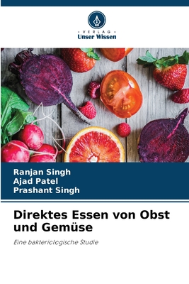 Direktes Essen von Obst und Gemse - Singh, Ranjan, and Patel, Ajad, and Singh, Prashant