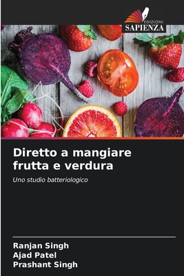 Diretto a mangiare frutta e verdura - Singh, Ranjan, and Patel, Ajad, and Singh, Prashant