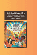 Diritti dei Giovani Eroi: Guida Illustrata ai Diritti dei Bambini e Adolescenti per un Futuro Migliore