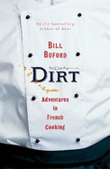 Dirt: Adventures in French Cooking from the bestselling author of Heat