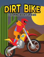 Dirt Bike Coloring Book for Kids: A Coloring Book for Toddler/ Preschooler and Kids Ages 4-8 Gift for Boys & Girls