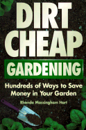 Dirt-Cheap Gardening: Hundreds of Ways to Save Money in Your Garden - Hart, Rhonda Massingham, and Poe, Rhonda Hart