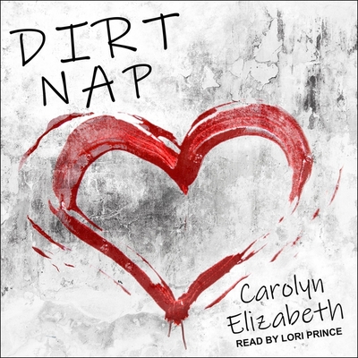 Dirt Nap - Prince, Lori (Read by), and Elizabeth, Carolyn