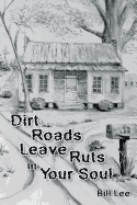 Dirt Roads Leave Ruts in Your Soul