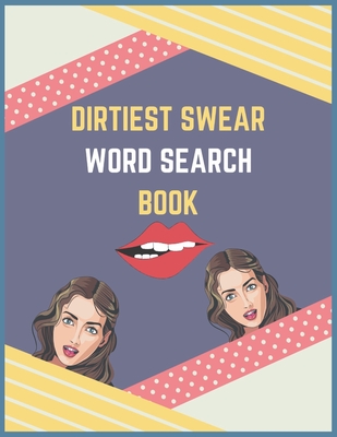 Dirtiest Swear Word Search Book: best dirty naughty swear word search book, large print naughty activity books for adults,120 word search here, adults activity books for relax and peace, Naughty word search puzzle book for adults.A4 ADULTS BOOK, A5... - House, Kdprahat Printing