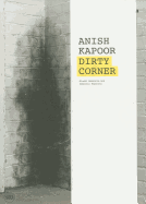 Dirty Corner Anish Kapoor: Dirty Corner