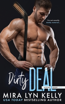 Dirty Deal: A Slayers Hockey Novel - Kelly, Mira Lyn