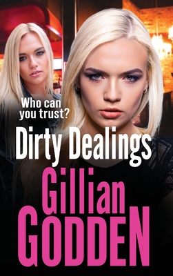 Dirty Dealings: A gritty, gripping gangland thriller from Gillian Godden - Godden, Gillian