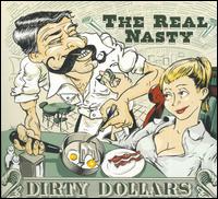 Dirty Dollars - The Real Nasty