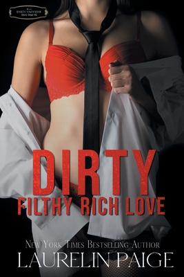 Dirty Filthy Rich Love - Paige, Laurelin