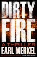 Dirty Fire: A Thriller