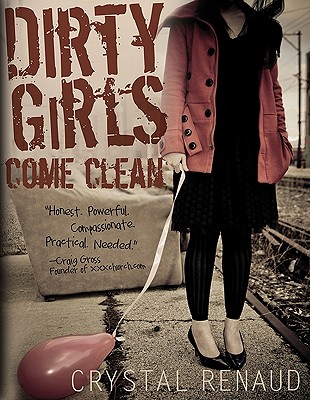 Dirty Girls Come Clean - Renaud, Crystal, and Jackson, Anne (Foreword by)