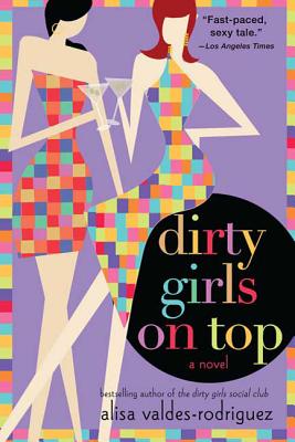 Dirty Girls on Top - Valdes-Rodriguez, Alisa