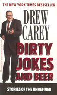 Dirty Jokes and Beer: Stories of the Unrefined - Carey, Drew