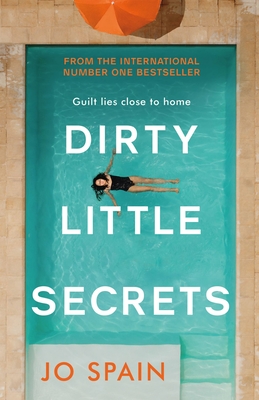 Dirty Little Secrets: a gripping thriller of lies, privilege, secrets and betrayal - Spain, Jo
