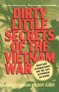 Dirty Little Secrets of the Vietnam War: Military Information You're Not Suppose
