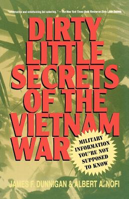 Dirty Little Secrets of the Vietnam War: Military Information You're Not Supposed to Know - Dunnigan, James F, and Nofi, Albert a