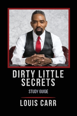 Dirty Little Secrets - Study Guide - Carr, Louis