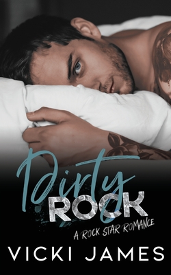 Dirty Rock: A Rock Star Romance - James, Vicki