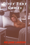 Dirty Sexy Games: "Forbidden Desires" and "Erotica short stories for wild women" Collection of hot and explicit sex stories to turn your deepest desires on