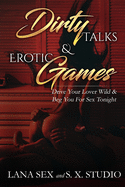 Dirty Talks & Erotic Games: Drive Your Lover Wild & Beg You for Sex Tonight