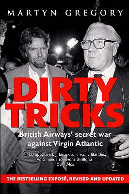 Dirty Tricks: British Airways' Secret War Against Virgin Atlantic - Gregory, Martyn