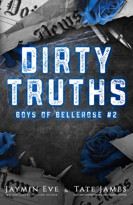 Dirty Truths: Boys of Bellerose Book 2 - Eve, Jaymin, and James, Tate