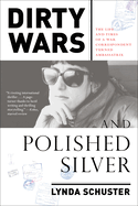 Dirty Wars and Polished Silver: The Life and Times of a War Correspondent Turned Ambassatrix