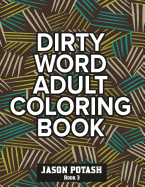 Dirty Word Adult Coloring Book ( Vol. 3)