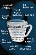[Dis]connected Volume 2: Poems & Stories of Connection and Otherwisevolume 2