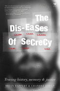 Dis-Eases of Secrecy: Tracing History, Memory and Justice