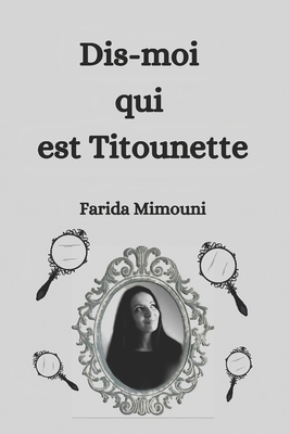 Dis-moi qui est Titounette - Mimouni, Farida