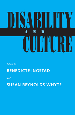 Disability and Culture - Ingstad, Benedicte (Editor), and Whyte, Susan Reynolds (Editor)