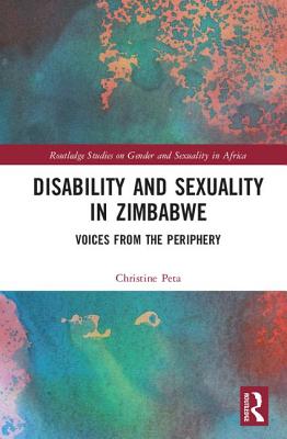 Disability and Sexuality in Zimbabwe: Voices from the Periphery - Peta, Christine