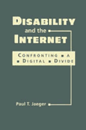 Disability and the Internet: Confronting a Digital Divide - Jaeger, Paul T.