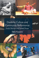Disability Culture and Community Perform: Find a Strange and Twisted Shape