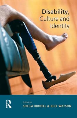 Disability, Culture and Identity - Riddell, Sheila, and Watson, Nick