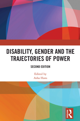 Disability, Gender and the Trajectories of Power - Hans, Asha (Editor)