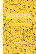 Disability Rights Advocacy Online: Voice, Empowerment and Global Connectivity