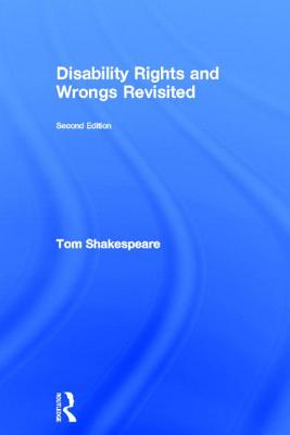 Disability Rights and Wrongs Revisited - Shakespeare, Tom