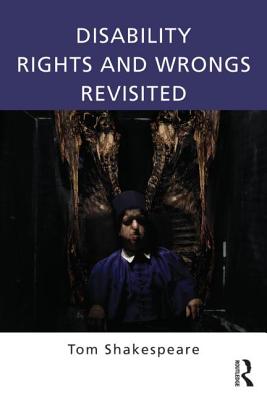 Disability Rights and Wrongs Revisited - Shakespeare, Tom