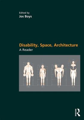 Disability, Space, Architecture: A Reader - Boys, Jos (Editor)