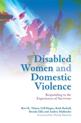 Disabled Women and Domestic Violence: Responding to the Experiences of Survivors - Ellis, Brenda, and Mullender, Professor Audrey, and Bashall, Ruth