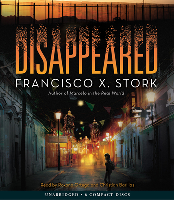 Disappeared - Stork, Francisco X, and Barillas, Christian (Narrator), and Ortega, Roxana (Narrator)