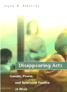 Disappearing Acts: Gender, Power, and Relational Practice at Work